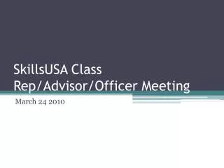 SkillsUSA Class Rep/Advisor/Officer Meeting