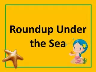 Roundup Under the Sea