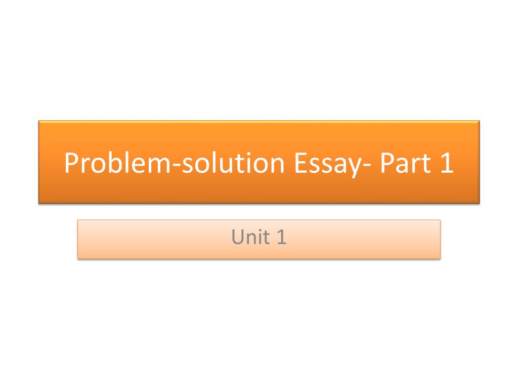 PPT - Problem-solution Essay- Part 1 PowerPoint Presentation, free ...