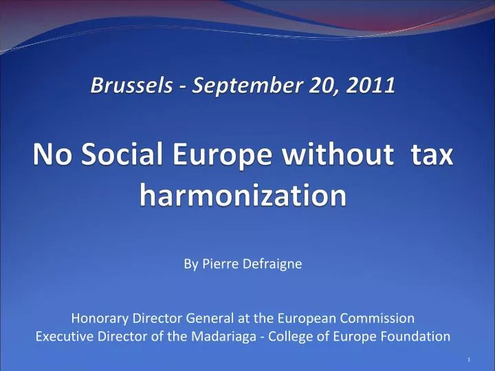 brussels september 20 2011 brussels september 20 2011 no social europe without tax harmonization