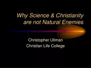 Why Science &amp; Christianity are not Natural Enemies