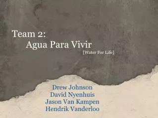 Team 2: 	Agua Para Vivir [Water For Life]
