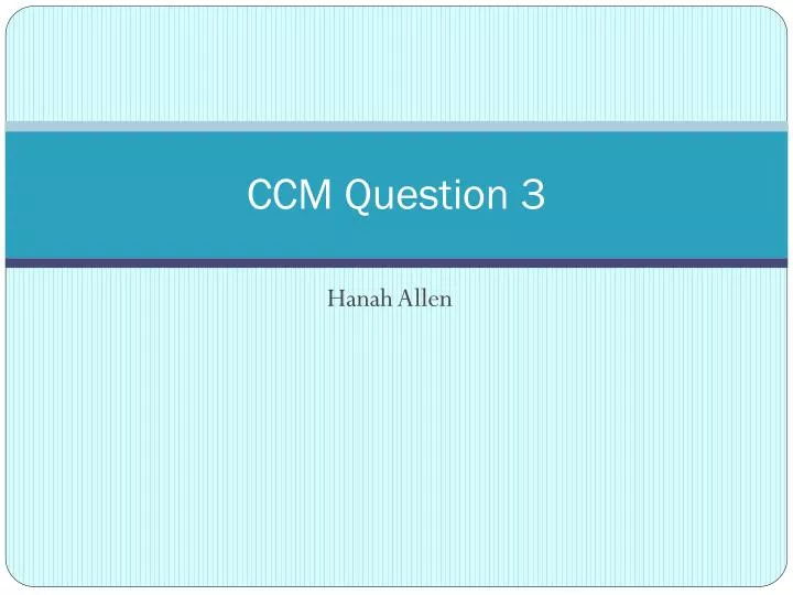 ccm question 3