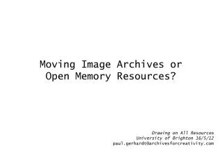 Moving Image Archives or Open Memory Resources?