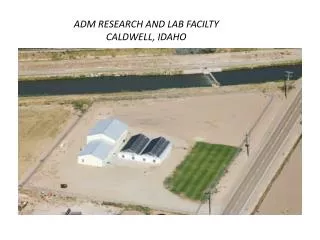 ADM RESEARCH AND LAB FACILTY CALDWELL, IDAHO