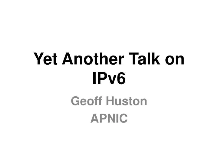 yet another talk on ipv6