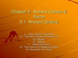 Chapter 2- Ancient Greece &amp; Rome 2.1- Ancient Greece