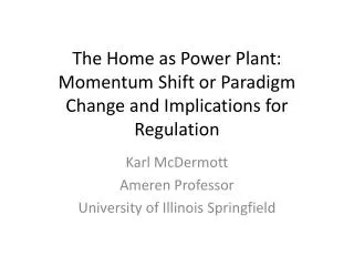 The Home as Power Plant: Momentum Shift or Paradigm Change and Implications for Regulation