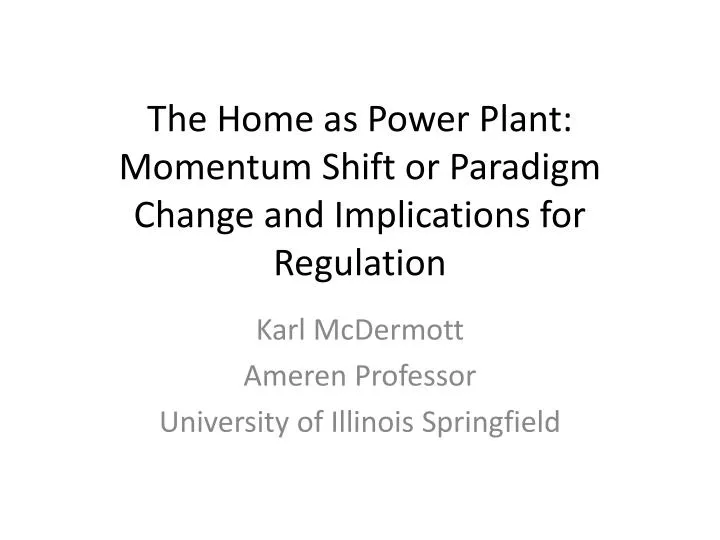 the home as power plant momentum shift or paradigm change and implications for regulation