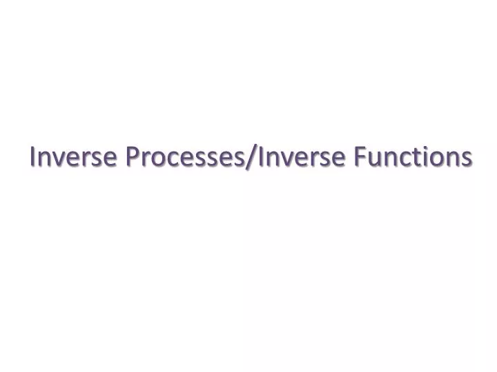inverse processes inverse functions