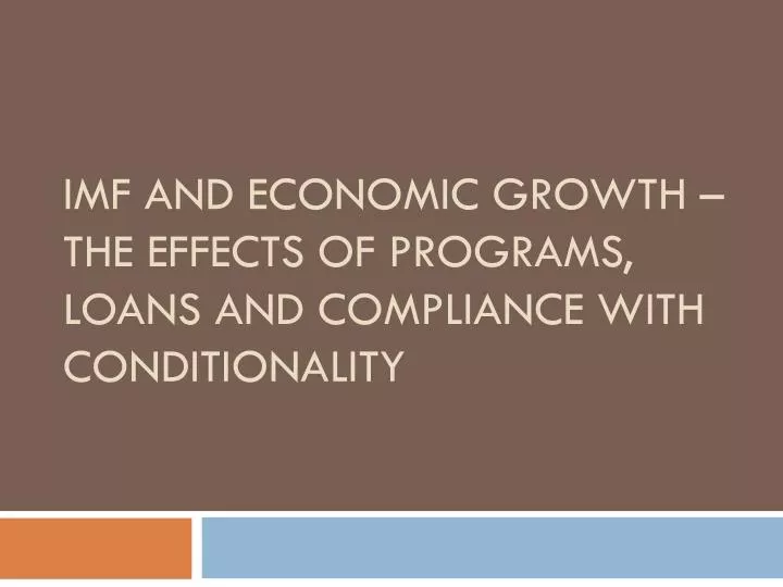 imf and economic growth the effects of programs loans and compliance with conditionality