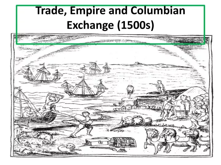 trade empire and columbian exchange 1500s