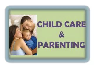CHILD CARE 			&amp; 			PARENTING