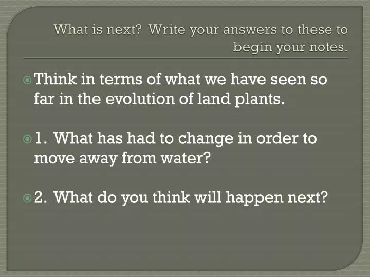 what is next write your answers to these to begin your notes