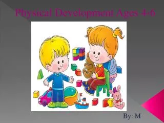 Physical Development Ages 4-6