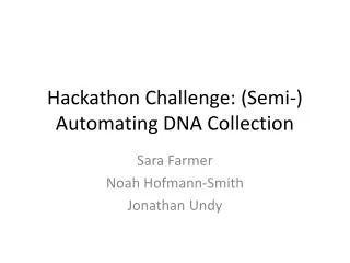 Hackathon Challenge: (Semi-) Automating DNA Collection