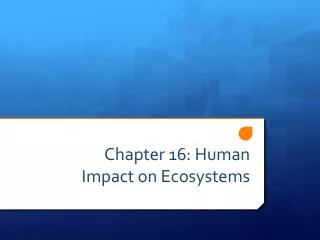 Chapter 16: Human Impact on Ecosystems