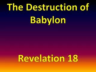 The Destruction of Babylon Revelation 18