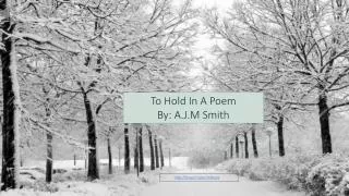 To Hold In A Poem By: A.J.M Smith