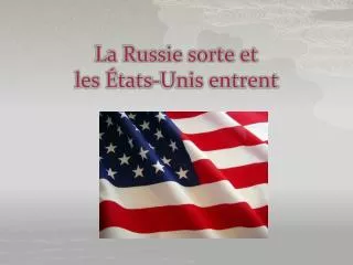 la russie sorte et les tats unis entrent