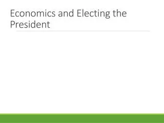 Economics and Electing the President