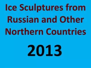 Ice Sculptures from Russian and Other Northern Countries
