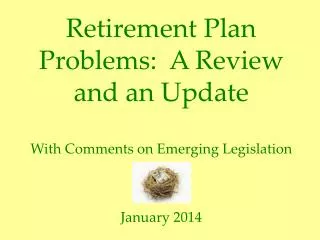 Retirement Plan Problems: A Review and an Update With Comments on Emerging Legislation