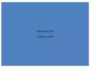 ARTH-H101 11/15 October 11, 2013