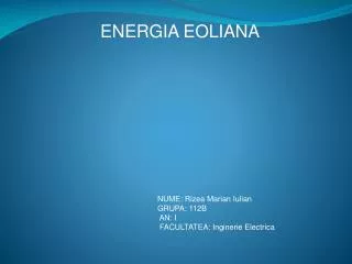 ENERGIA EOLIANA NUME: Rizea Marian Iulian