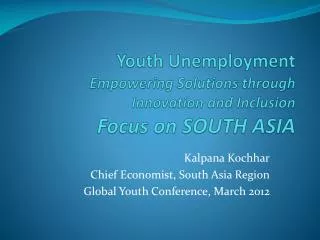 Youth Unemployment Empowering Solutions through Innovation and Inclusion Focus on SOUTH ASIA