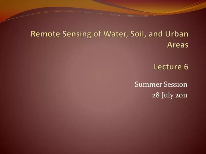 remote sensing of water soil and urban areas lecture 6