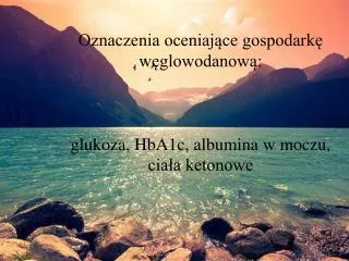 oznaczenia oceniaj ce gospodark w glowodanow glukoza hba1c albumina w moczu cia a ketonowe