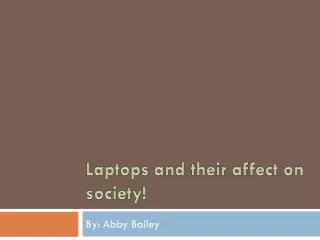 Laptops and their affect on society!
