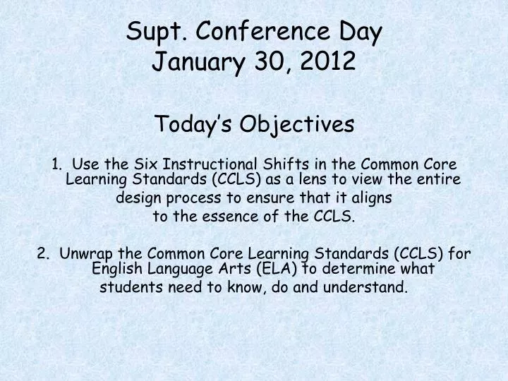 supt conference day january 30 2012 today s objectives