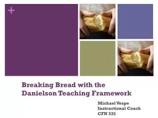 Breaking Bread with the Danielson Teaching Framework