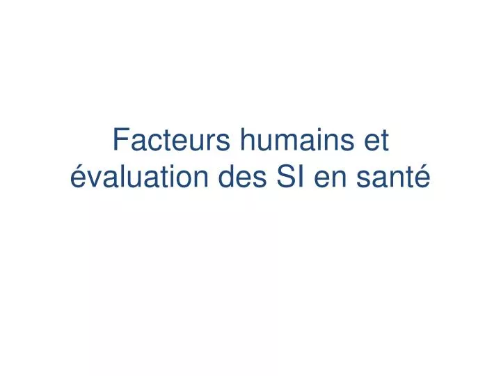 facteurs humains et valuation des si en sant