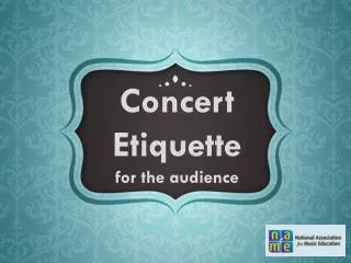 Concert Etiquette f or the audience