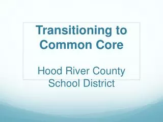 Transitioning to Common Core Hood River County School District