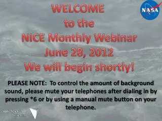 WELCOME to the NICE Monthly Webinar June 28, 2012 We will begin shortly !