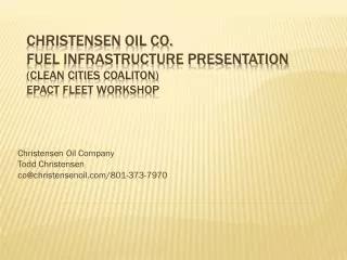 Christensen Oil Company Todd Christensen co@christensenoil.com/801-373-7970