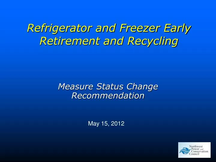 refrigerator and freezer early retirement and recycling
