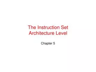 The Instruction Set Architecture Level