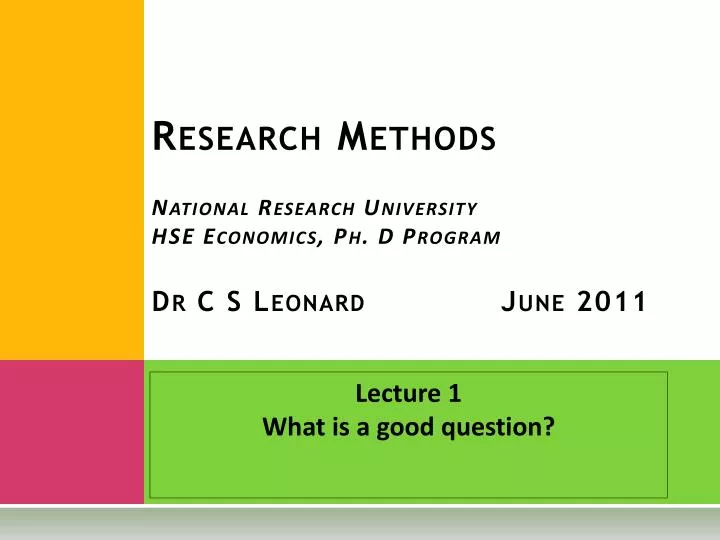 research methods national research university hse economics ph d program dr c s leonard june 2011