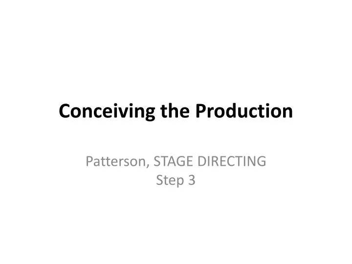 conceiving the production