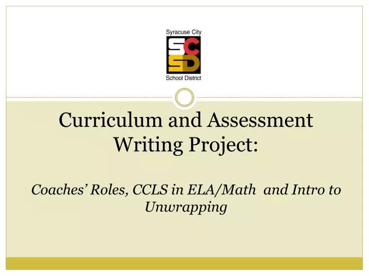 curriculum and assessment writing project coaches roles ccls in ela math and intro to unwrapping