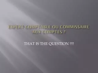 EXPERT-COMPTABLE OU COMMISSAIRE AUX COMPTES ?