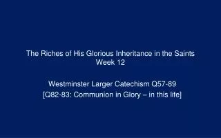 The Riches of His Glorious Inheritance in the Saints Week 12
