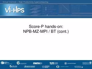 Score-P hands-on: NPB-MZ-MPI / BT (cont . )