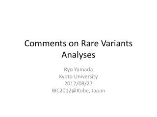 Comments on Rare V ariants A nalyses