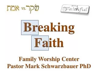 Breaking Faith Family Worship Center Pastor Mark Schwarzbauer PhD